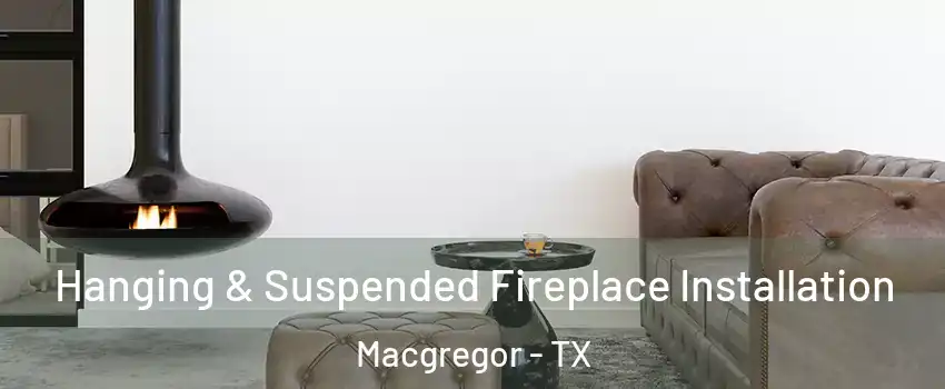 Hanging & Suspended Fireplace Installation Macgregor - TX