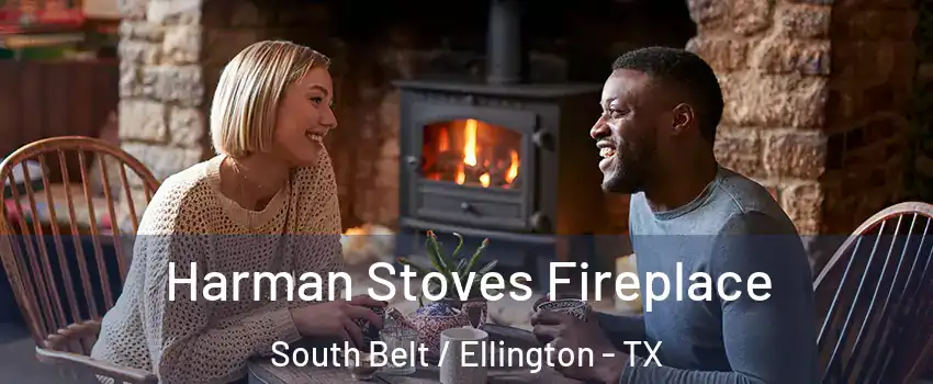 Harman Stoves Fireplace South Belt / Ellington - TX