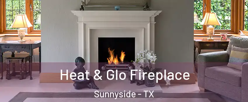 Heat & Glo Fireplace Sunnyside - TX