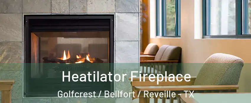 Heatilator Fireplace Golfcrest / Bellfort / Reveille - TX