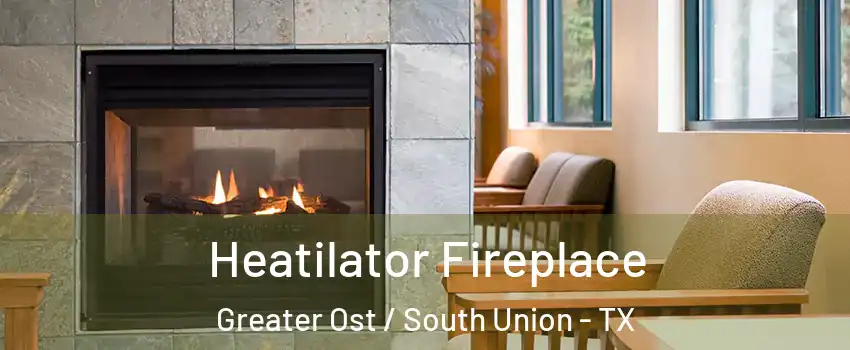 Heatilator Fireplace Greater Ost / South Union - TX