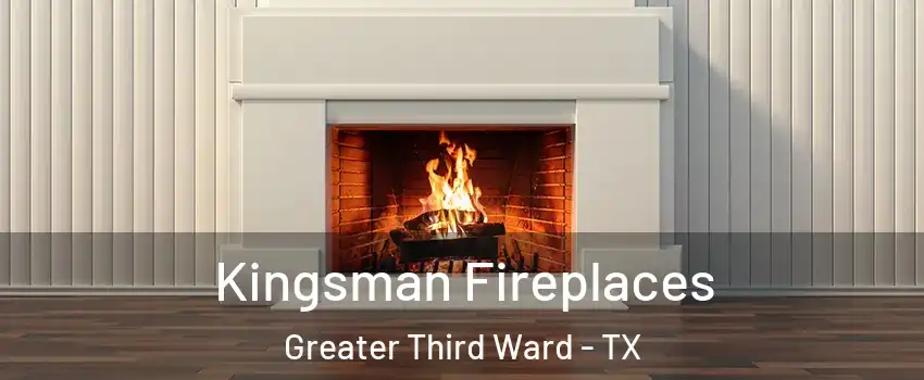 Kingsman Fireplaces Greater Third Ward - TX