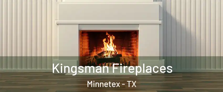 Kingsman Fireplaces Minnetex - TX