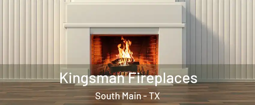 Kingsman Fireplaces South Main - TX