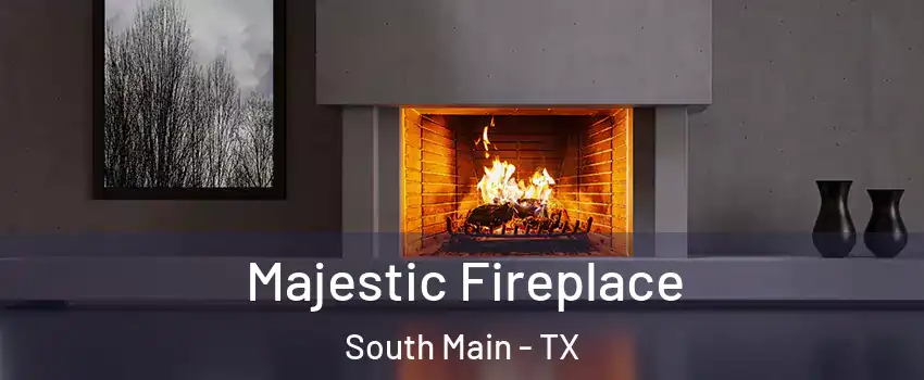 Majestic Fireplace South Main - TX