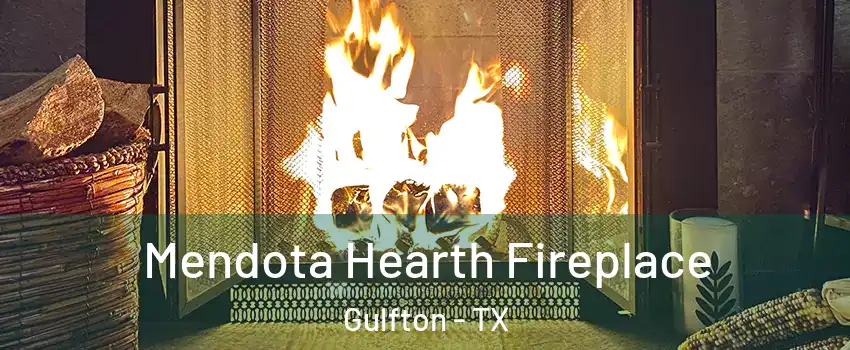 Mendota Hearth Fireplace Gulfton - TX