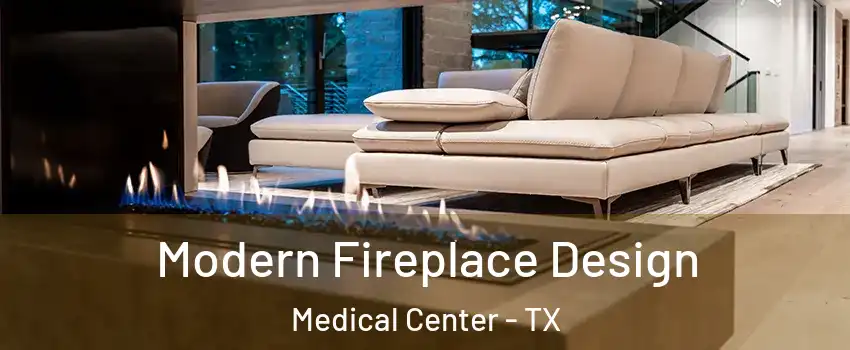 Modern Fireplace Design Medical Center - TX