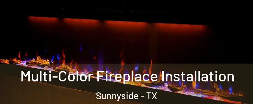 Multi-Color Fireplace Installation Sunnyside - TX