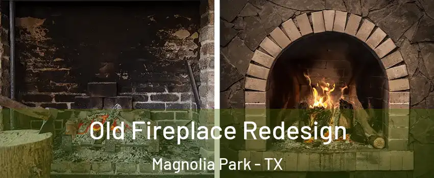 Old Fireplace Redesign Magnolia Park - TX