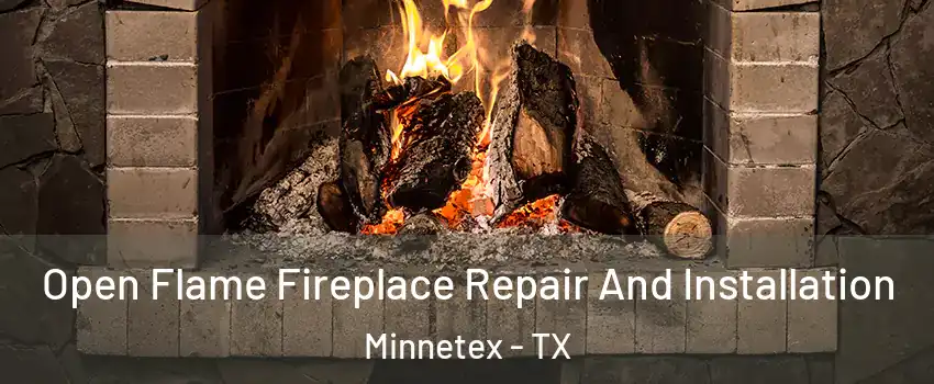 Open Flame Fireplace Repair And Installation Minnetex - TX