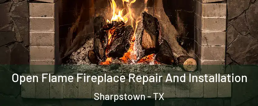 Open Flame Fireplace Repair And Installation Sharpstown - TX