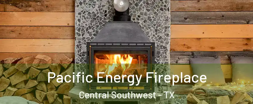 Pacific Energy Fireplace Central Southwest - TX