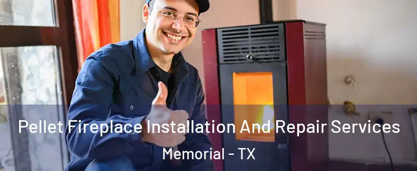 Pellet Fireplace Installation And Repair Services Memorial - TX