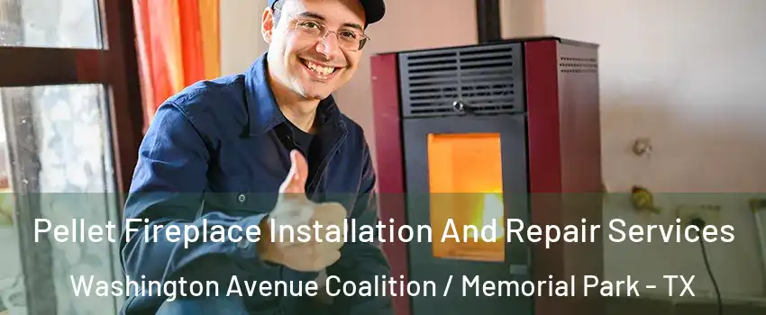 Pellet Fireplace Installation And Repair Services Washington Avenue Coalition / Memorial Park - TX