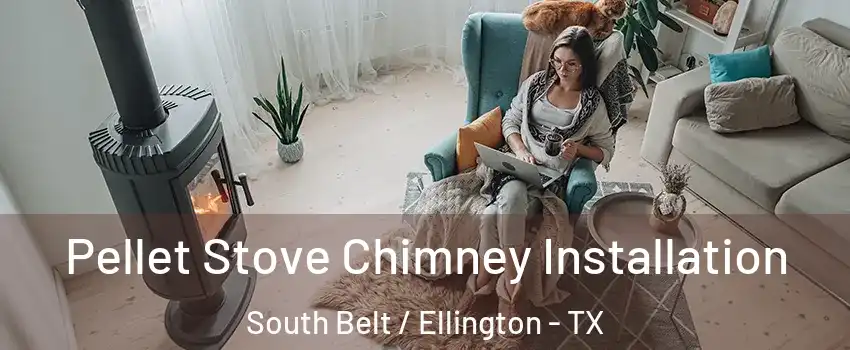 Pellet Stove Chimney Installation South Belt / Ellington - TX