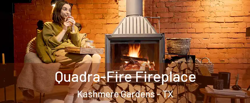 Quadra-Fire Fireplace Kashmere Gardens - TX