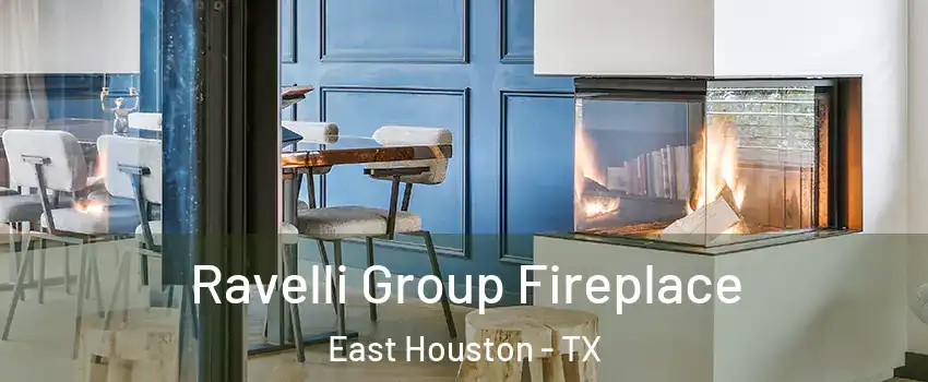 Ravelli Group Fireplace East Houston - TX