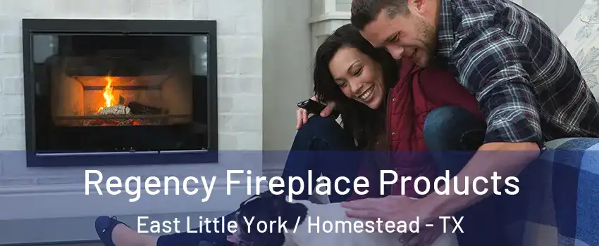 Regency Fireplace Products East Little York / Homestead - TX