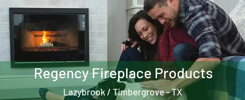 Regency Fireplace Products Lazybrook / Timbergrove - TX