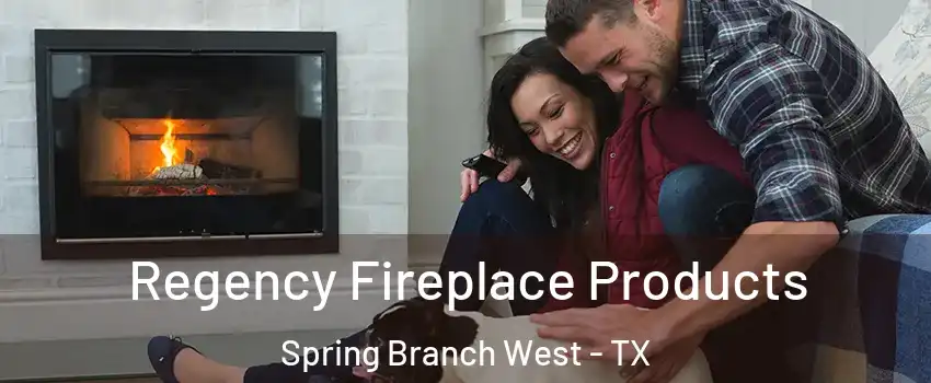 Regency Fireplace Products Spring Branch West - TX