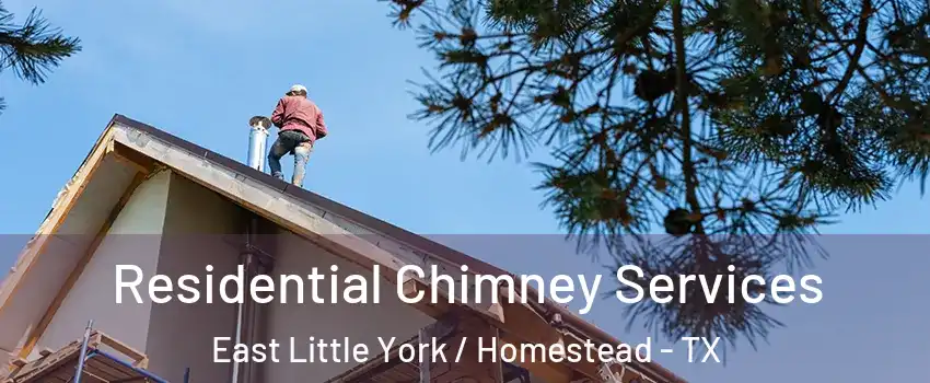 Residential Chimney Services East Little York / Homestead - TX