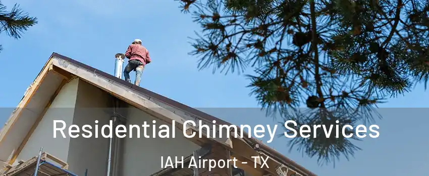 Residential Chimney Services IAH Airport - TX