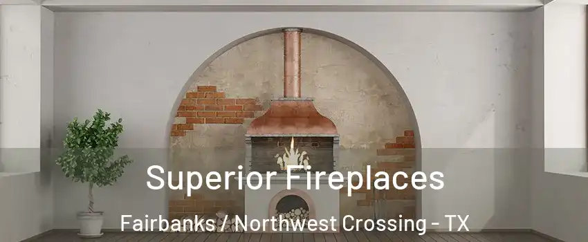 Superior Fireplaces Fairbanks / Northwest Crossing - TX