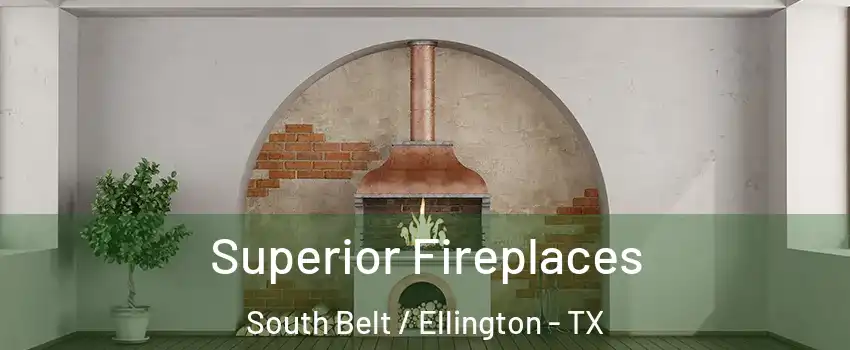 Superior Fireplaces South Belt / Ellington - TX