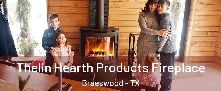 Thelin Hearth Products Fireplace Braeswood - TX