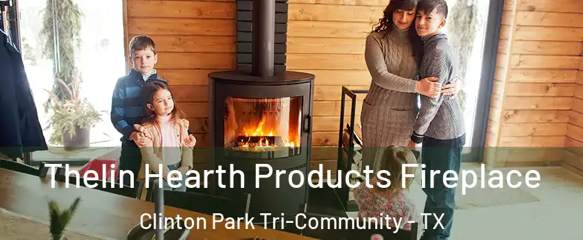 Thelin Hearth Products Fireplace Clinton Park Tri-Community - TX