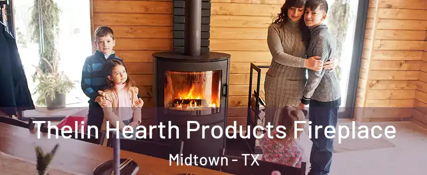 Thelin Hearth Products Fireplace Midtown - TX