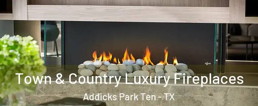 Town & Country Luxury Fireplaces Addicks Park Ten - TX