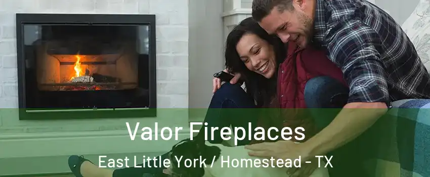 Valor Fireplaces East Little York / Homestead - TX