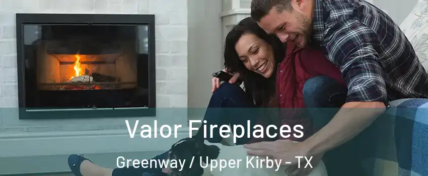 Valor Fireplaces Greenway / Upper Kirby - TX