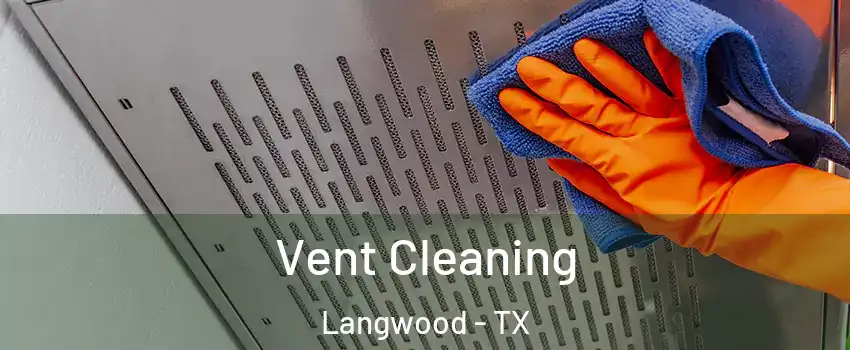 Vent Cleaning Langwood - TX