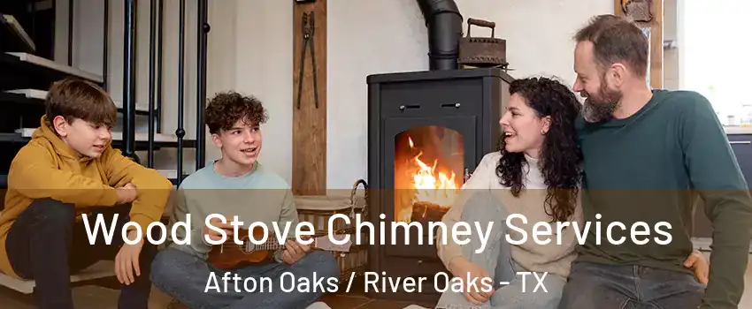 Wood Stove Chimney Services Afton Oaks / River Oaks - TX