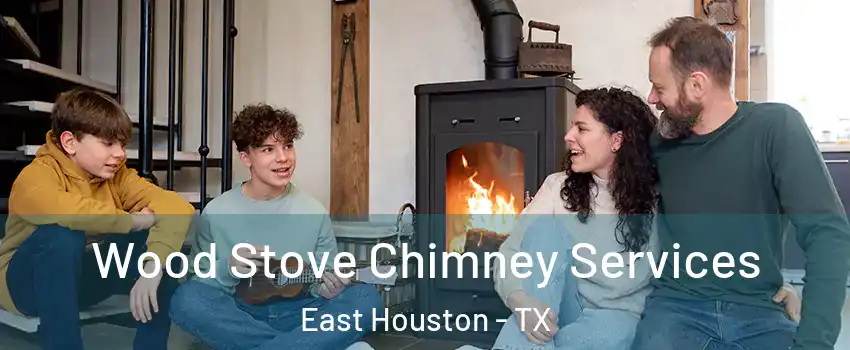 Wood Stove Chimney Services East Houston - TX