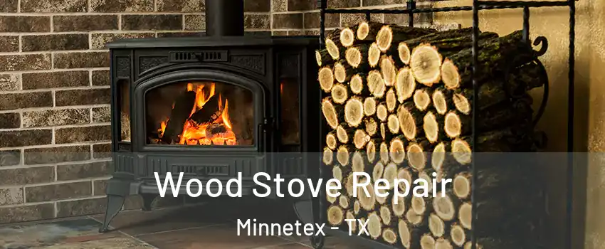 Wood Stove Repair Minnetex - TX